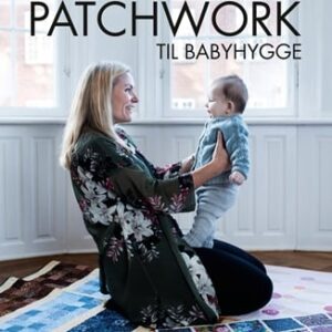 "Patchwork til babyhygge" af Helene Gravenhorst er en inspirerende bog med praktiske og kreative syprojekter til babyer. Perfekt for både nybegyndere og øvede.